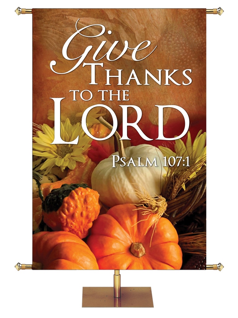 Contemporary Fall & Thanksgiving Give Thanks To The Lord Design 1 Psalm 107:1